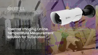 Sunell Thermal Imaging - Online Temperature Measurement Solution for Substation - 翻译中...